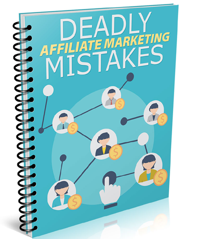 Deadly Affiliate Marketing Mistakes